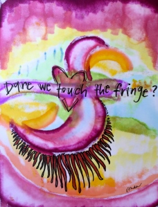"Dare we touch the fringe?" by Vonda Drees